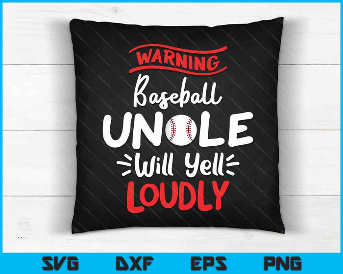 Baseball Uncle Warning Baseball Uncle Will Yell Loudly SVG PNG Cutting Printable Files