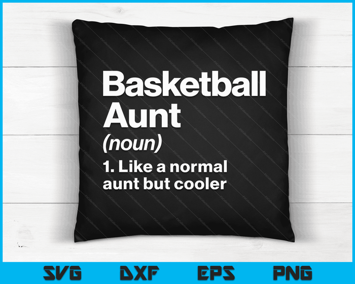 Basketball Aunt Definition Funny & Sassy Sports SVG PNG Digital Printable Files