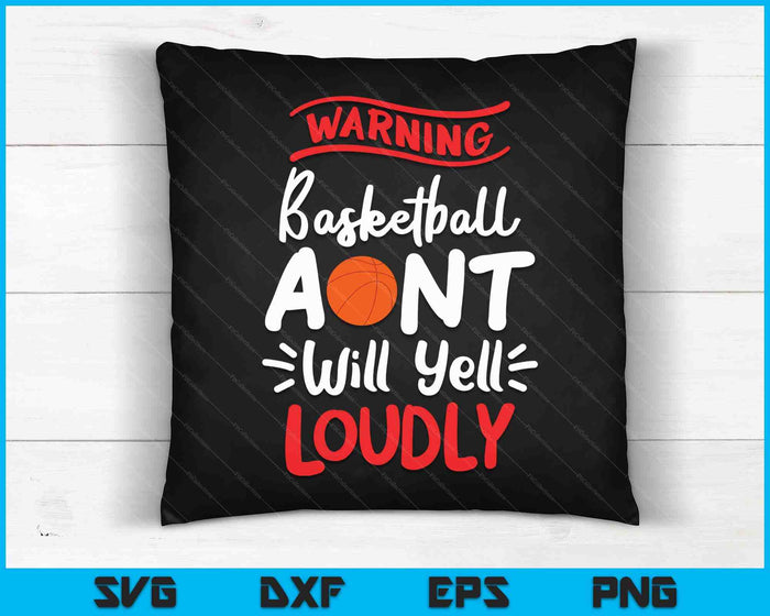 Basketball Aunt Warning Basketball Aunt Will Yell Loudly SVG PNG Digital Printable Files