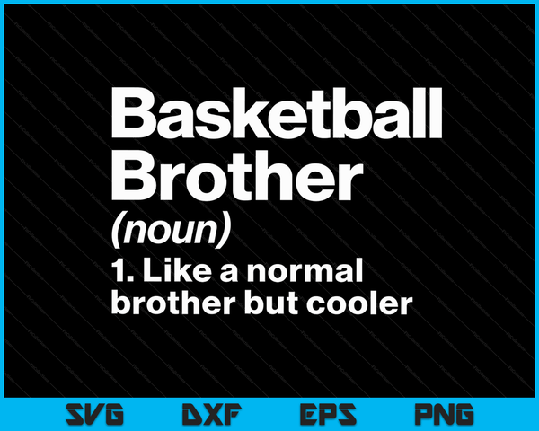 Basketball Brother Definition Funny & Sassy Sports SVG PNG Digital Printable Files