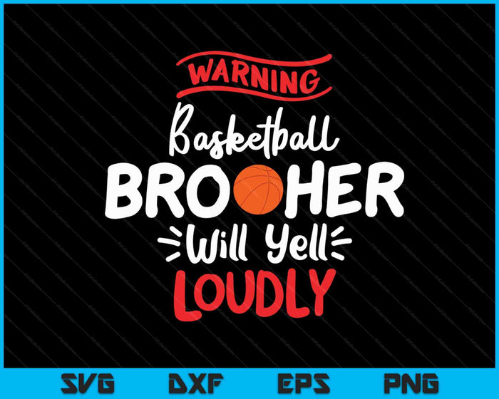 Basketball Brother Warning Basketball Brother Will Yell Loudly SVG PNG Digital Printable Files