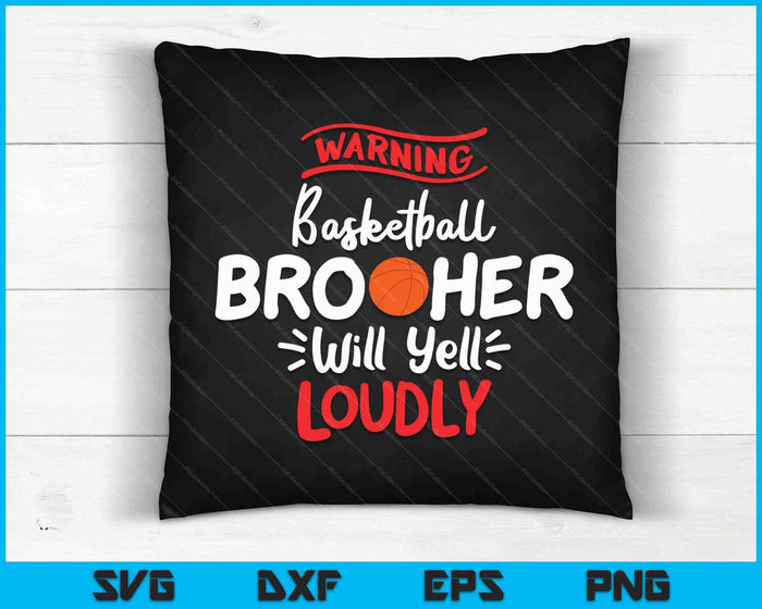 Basketball Brother Warning Basketball Brother Will Yell Loudly SVG PNG Digital Printable Files