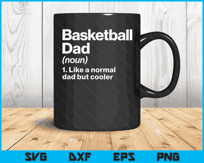 Basketball Dad Definition Funny & Sassy Sports SVG PNG Digital Printable Files