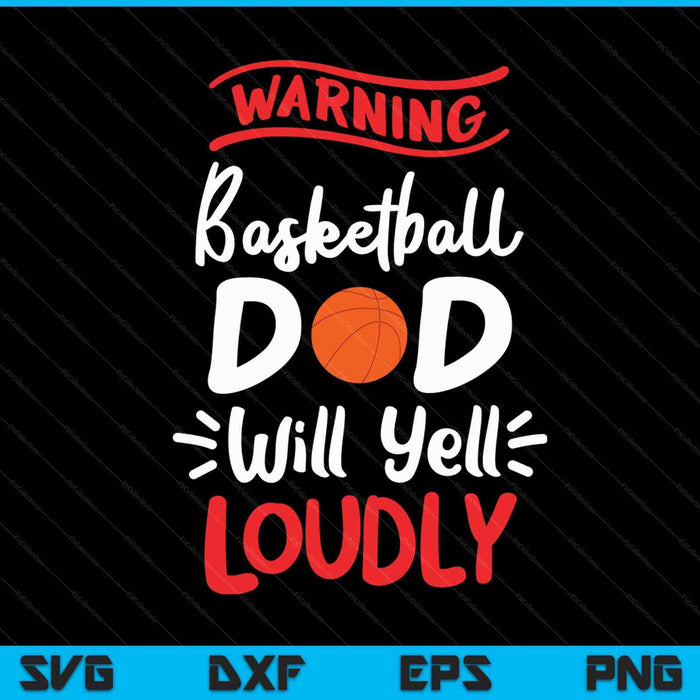 Basketbal vader waarschuwing basketbal vader zal luid schreeuwen SVG PNG digitale afdrukbare bestanden