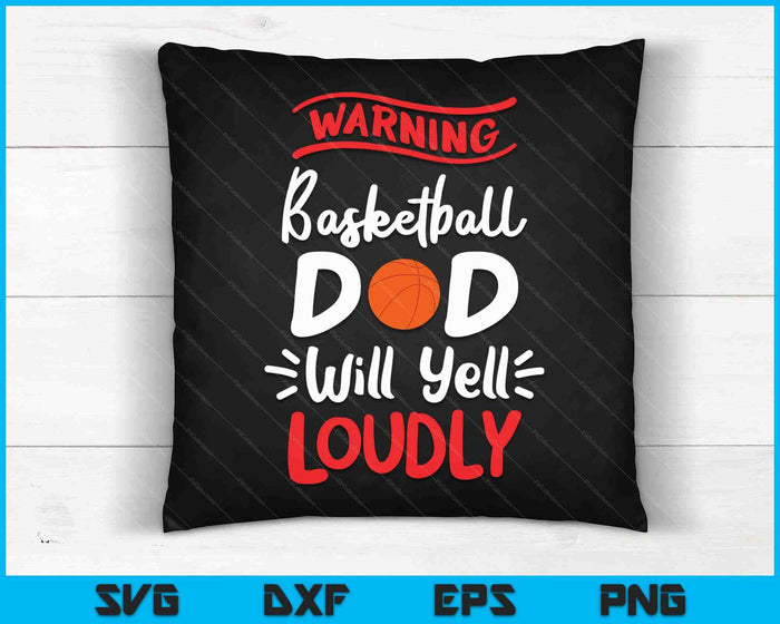 Basketball Dad Warning Basketball Dad Will Yell Loudly SVG PNG Digital Printable Files