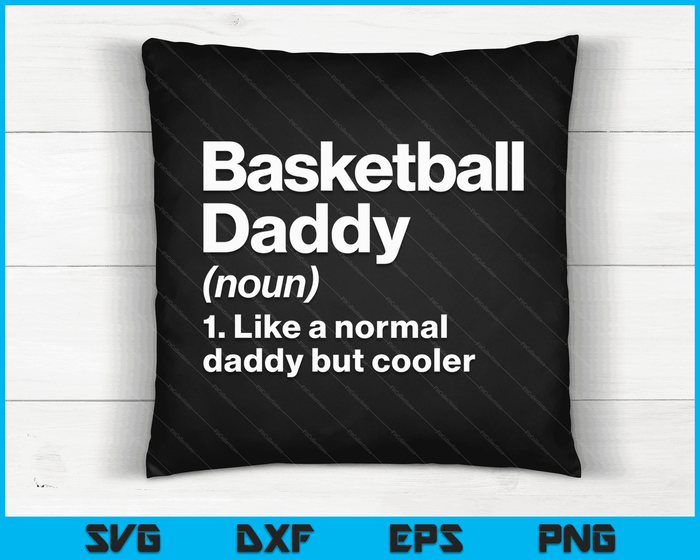 Basketball Daddy Definition Funny & Sassy Sports SVG PNG Digital Printable Files