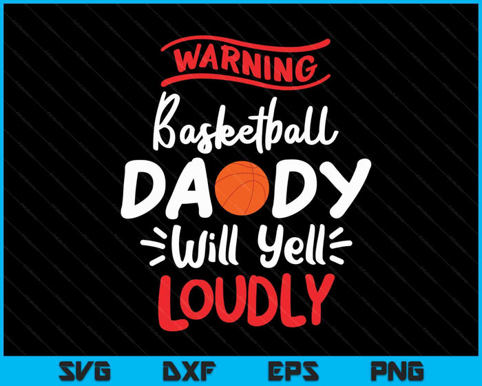 Basketbal papa waarschuwing basketbal papa zal luid schreeuwen SVG PNG digitale afdrukbare bestanden