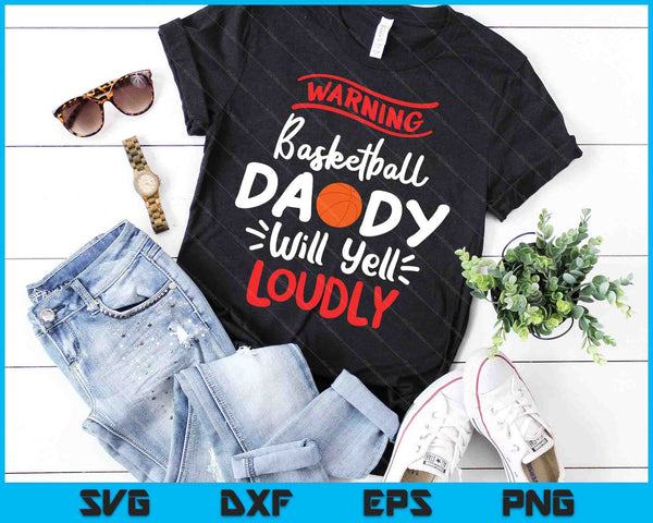 Basketball Daddy Warning Basketball Daddy Will Yell Loudly SVG PNG Digital Printable Files