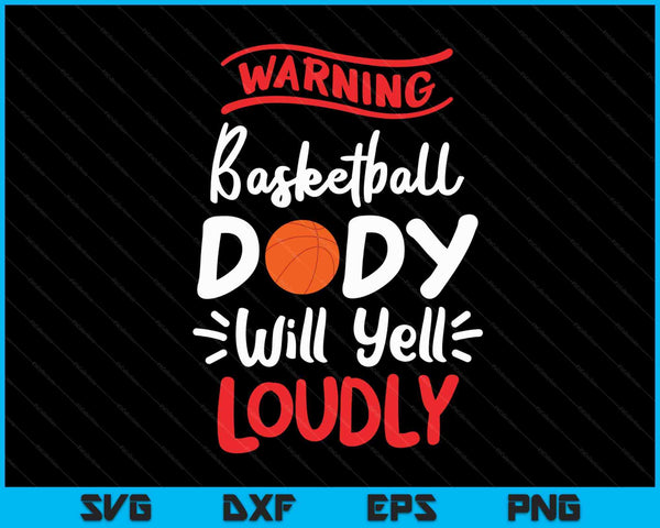 Basketball Dady Warning Basketball Dady Will Yell Loudly SVG PNG Digital Printable Files