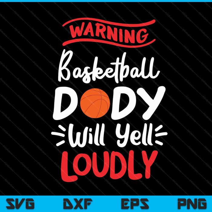Basketball Dady Warning Basketball Dady Will Yell Loudly SVG PNG Digital Printable Files