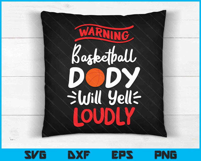 Basketbal Dady waarschuwing basketbal Dady zal luid schreeuwen SVG PNG digitale afdrukbare bestanden