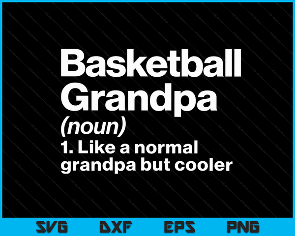 Basketball Grandpa Definition Funny & Sassy Sports SVG PNG Digital Printable Files