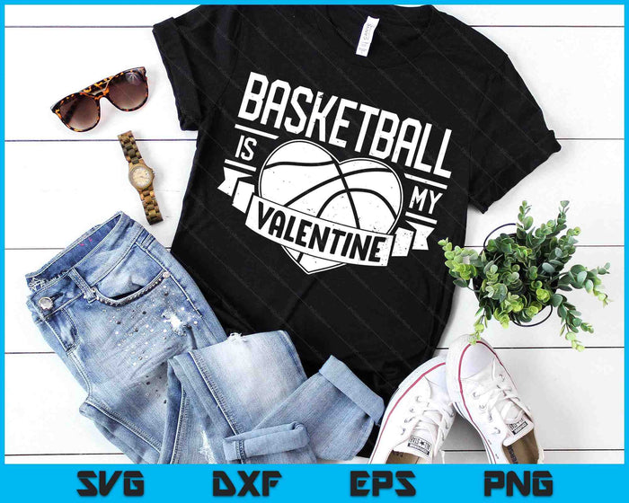 Basketball Is My Valentine Funny Valentines Day SVG PNG Digital Printable Files