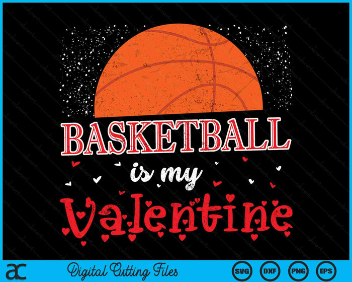 Basketball Is My Valentine Happy Valentine's Day SVG PNG Digital Cutting Files