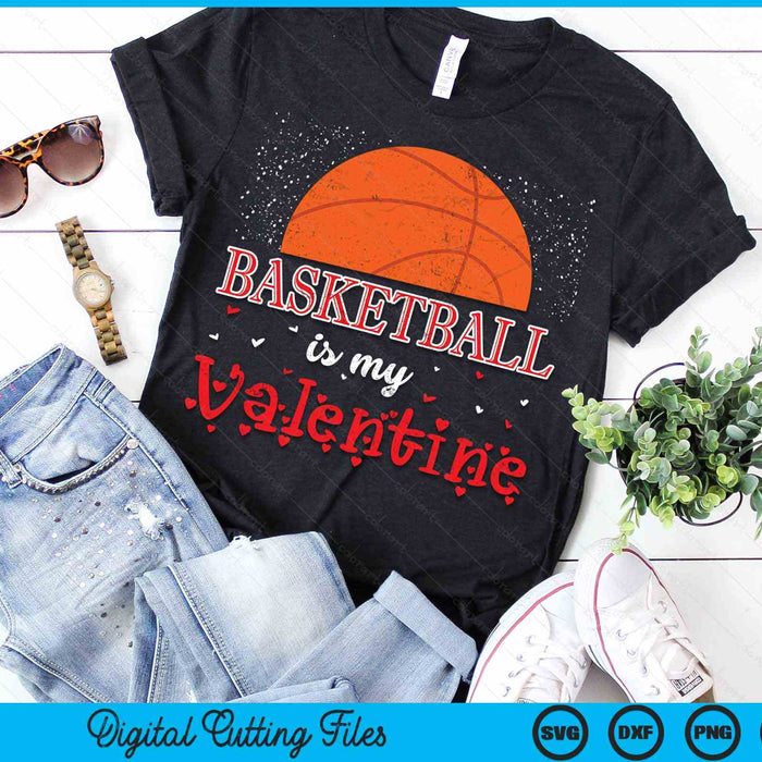 Basketball Is My Valentine Happy Valentine's Day SVG PNG Digital Cutting Files