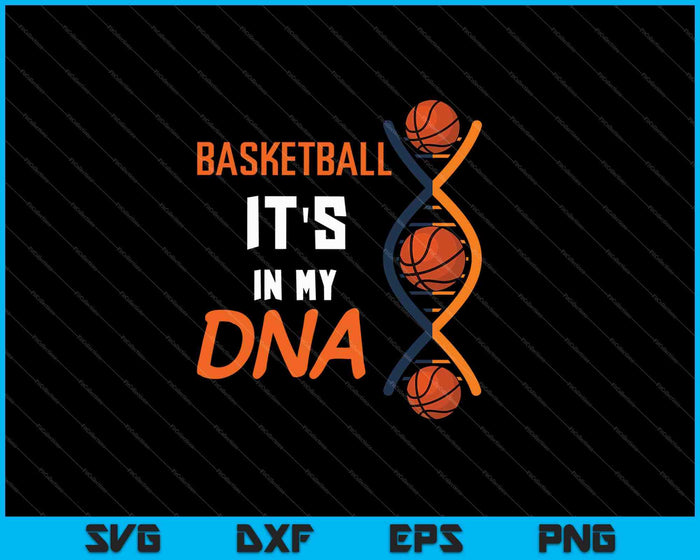 Basketbal het zit in mijn DNA SVG PNG snijden afdrukbare bestanden