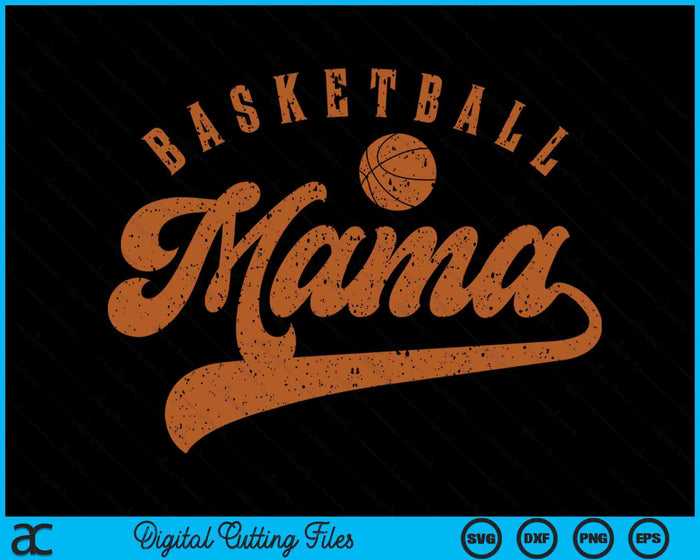 Basketball Mama SVG PNG Digital Cutting Files