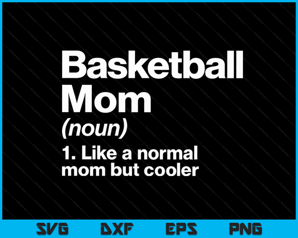 Basketball Mom Definition Funny & Sassy Sports SVG PNG Digital Printable Files