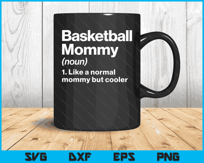 Basketball Mommy Definition Funny & Sassy Sports SVG PNG Digital Printable Files