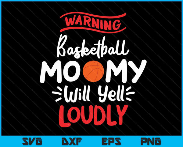 Basketbal mama waarschuwing basketbal mama zal luid schreeuwen SVG PNG digitale afdrukbare bestanden