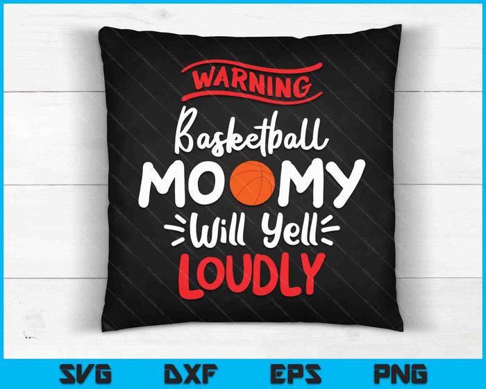 Basketbal mama waarschuwing basketbal mama zal luid schreeuwen SVG PNG digitale afdrukbare bestanden