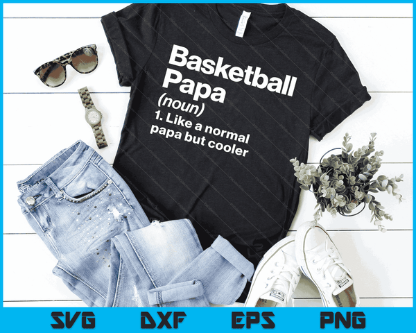 Basketball Papa Definition Funny & Sassy Sports SVG PNG Digital Printable Files