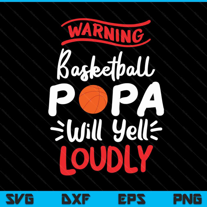 Basketball papa warning will yell loudly SVG PNG cut file for Cricut