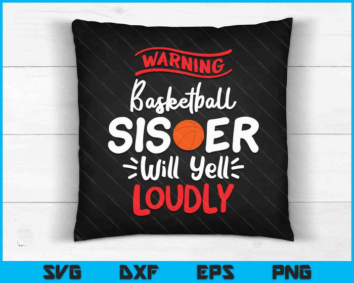 Basketball Sister Warning Basketball Sister Will Yell Loudly SVG PNG Digital Printable Files