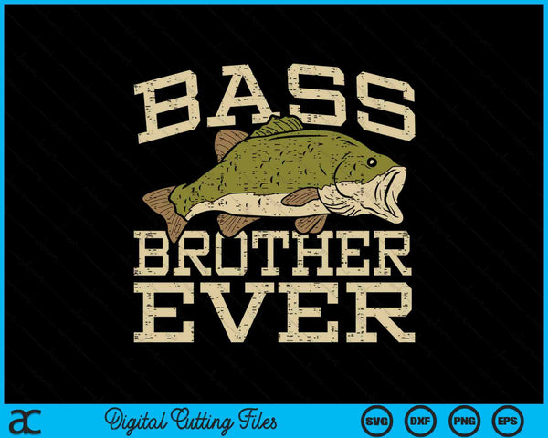 Bass Brother Ever Fishing Fish Fathers Day Gift SVG PNG Digital Cutting Files