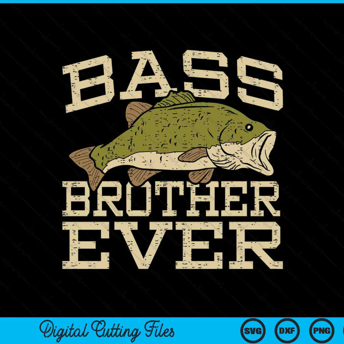 Bass brother ever fishing fish Fathers Day SVG cut file