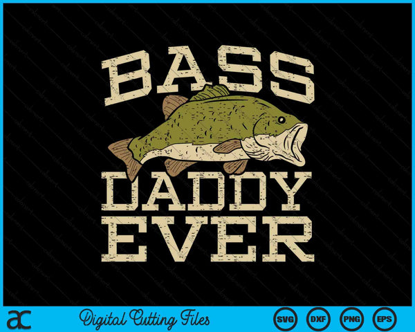 Bass Daddy Ever Fishing Fish Fathers Day Gift SVG PNG Digital Cutting Files