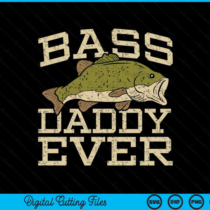 Bass Daddy Ever Fishing Fish Fathers Day Gift SVG PNG Digital Cutting Files