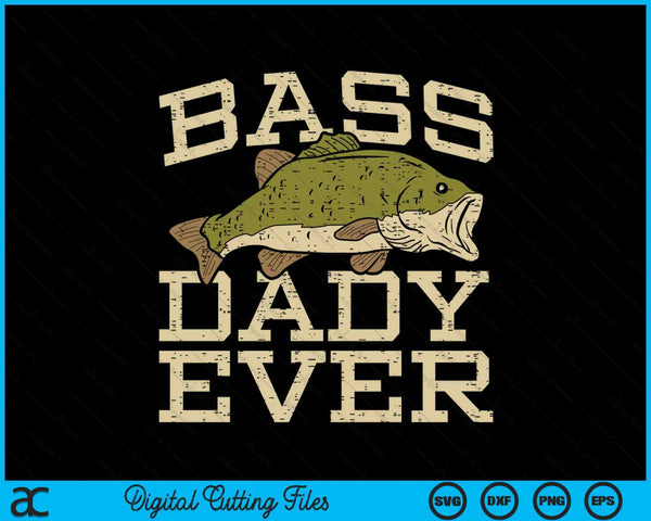 Bass Dady Ever Fishing Fish Fathers Day Gift SVG PNG Digital Cutting Files