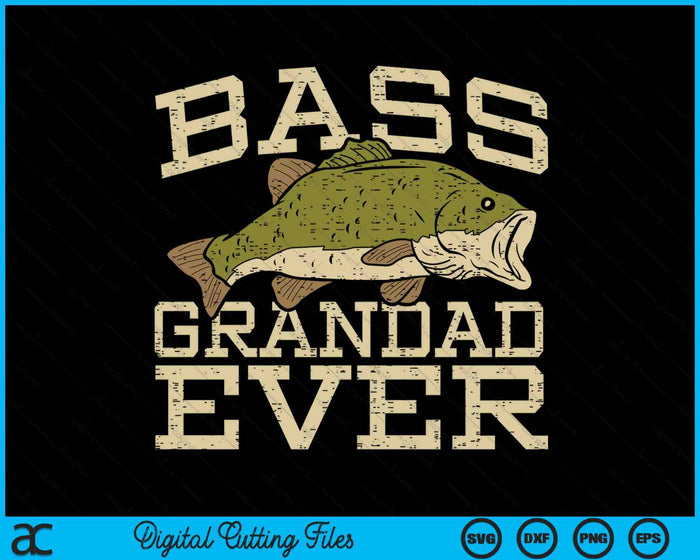 Bass Grandad Ever Fishing Fish Fathers Day Gift SVG PNG Digital Cutting Files