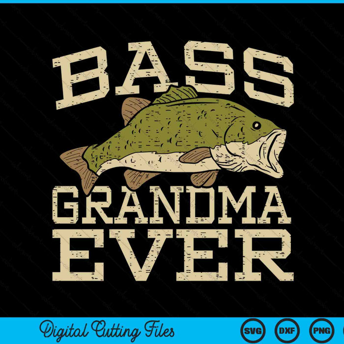 Bass Grandma Ever Fishing Fish Mothers Day Gift SVG PNG Digital Cutting Files