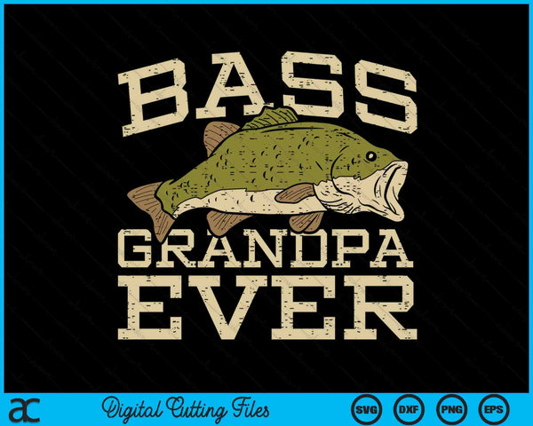 Bass Grandpa Ever Fishing Fish Fathers Day Gift SVG PNG Digital Cutting Files