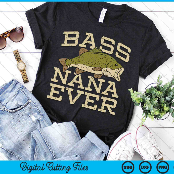 Bass Nana Ever Fishing Fish Fathers Day Gift SVG PNG Digital Cutting Files