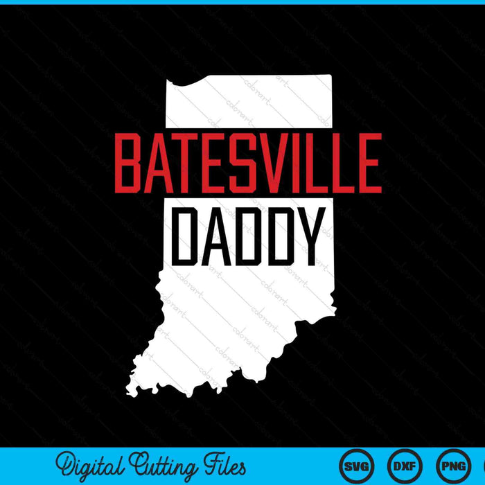 Batesville Daddy Indiana State Map SVG PNG Digital Printable Files