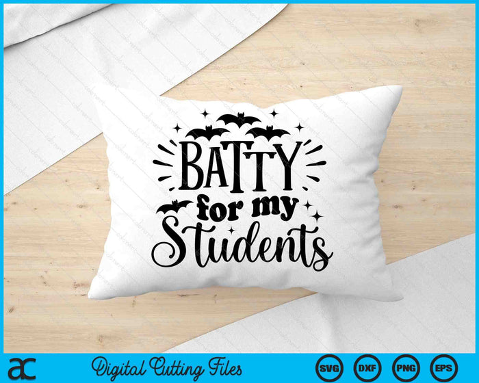 Batty For My Students Teacher Halloween SVG PNG Cutting Printable Files