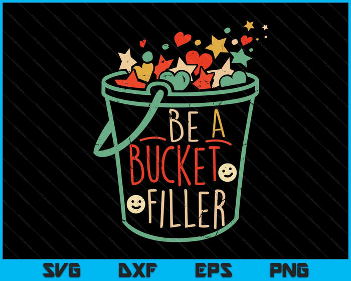Be A Bucket Filler Counselor Teacher Growth Mindset Funny SVG PNG Digital Cutting Files
