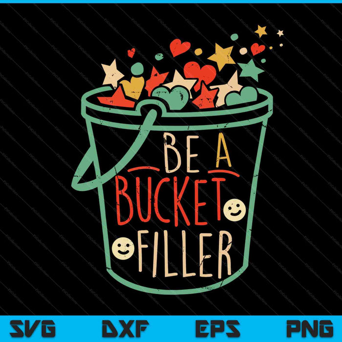 Be a bucket filler counselor teacher growth mindset SVG PNG cut file for Cricut