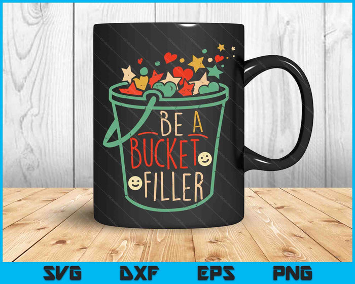 Be A Bucket Filler Counselor Teacher Growth Mindset Funny SVG PNG Digital Cutting Files