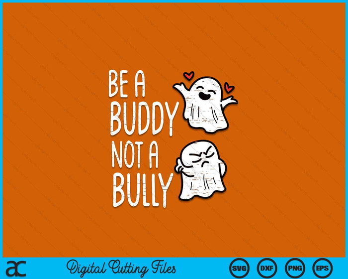 Be A Buddy Not A Bully Ghosts Orange Anti Bullying Unity Day SVG PNG Digital Printable Files