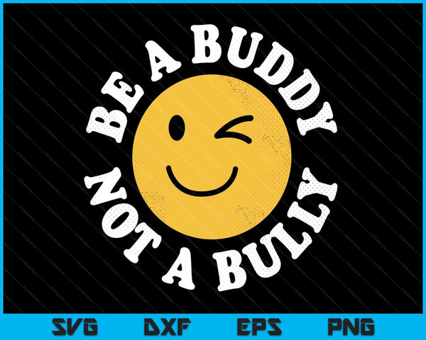 Be a buddy not a bully positive inspirational retro vintage SVG cut file