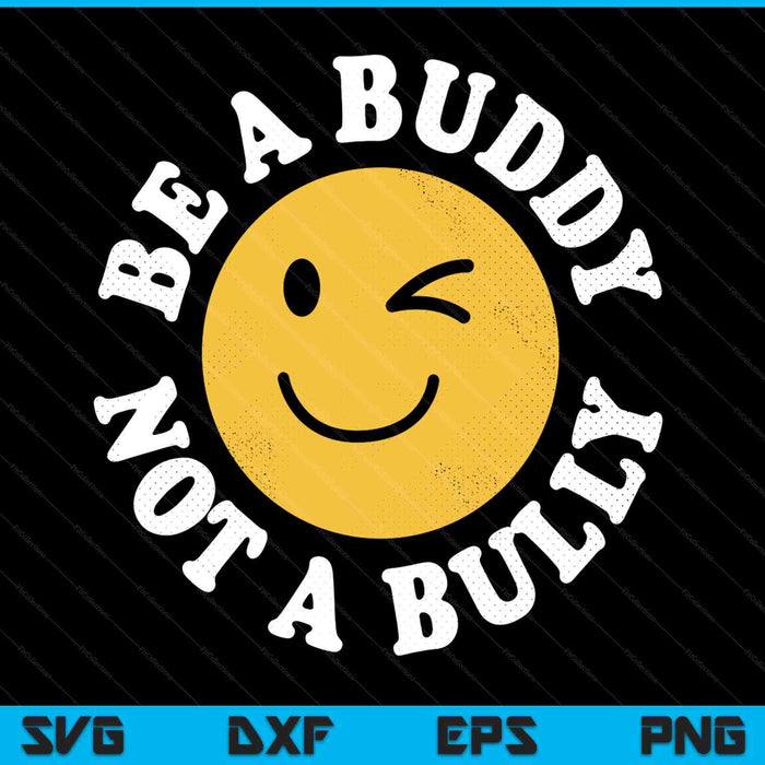 Be a buddy not a bully positive inspirational retro vintage SVG cut file
