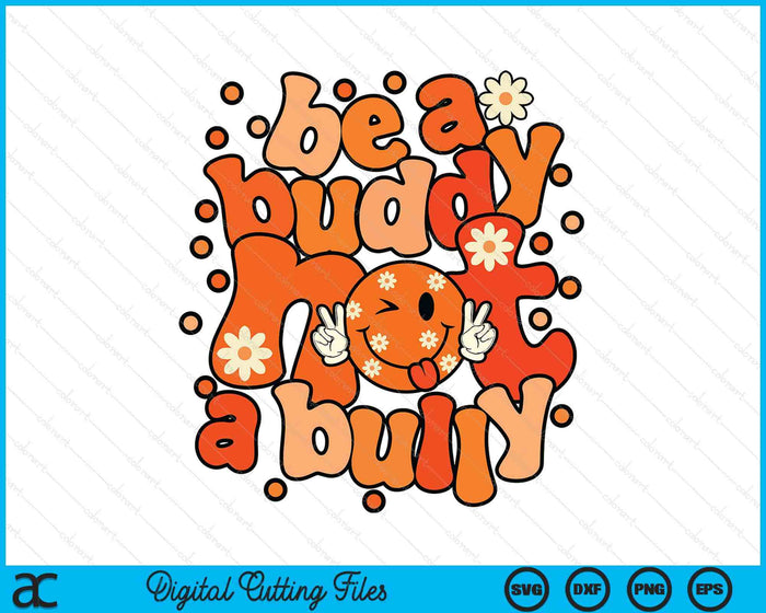 Be A Buddy Not A Bully Unity Day Orange Kids Anti Bullying SVG PNG Digital Printable Files
