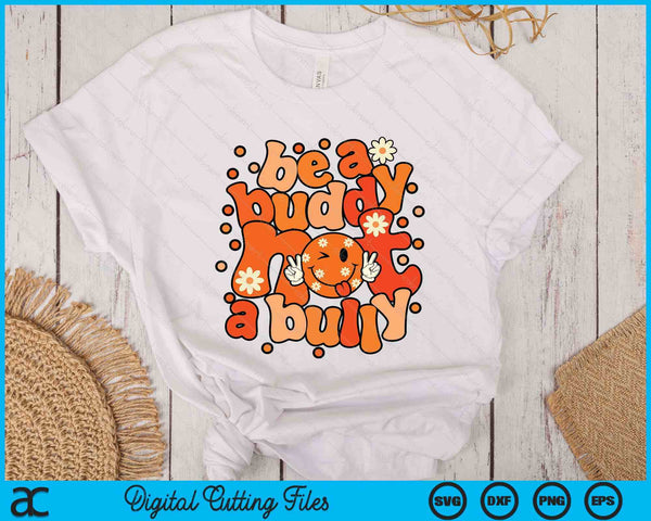 Be A Buddy Not A Bully Unity Day Orange Kids Anti Bullying SVG PNG Digital Printable Files
