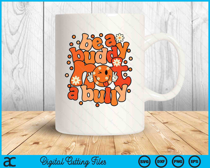 Be A Buddy Not A Bully Unity Day Orange Kids Anti Bullying SVG PNG Digital Printable Files