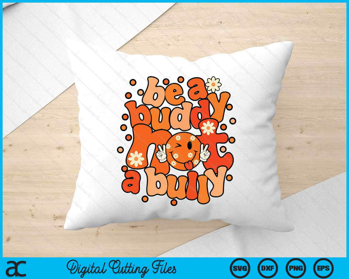 Be A Buddy Not A Bully Unity Day Orange Kids Anti Bullying SVG PNG Digital Printable Files