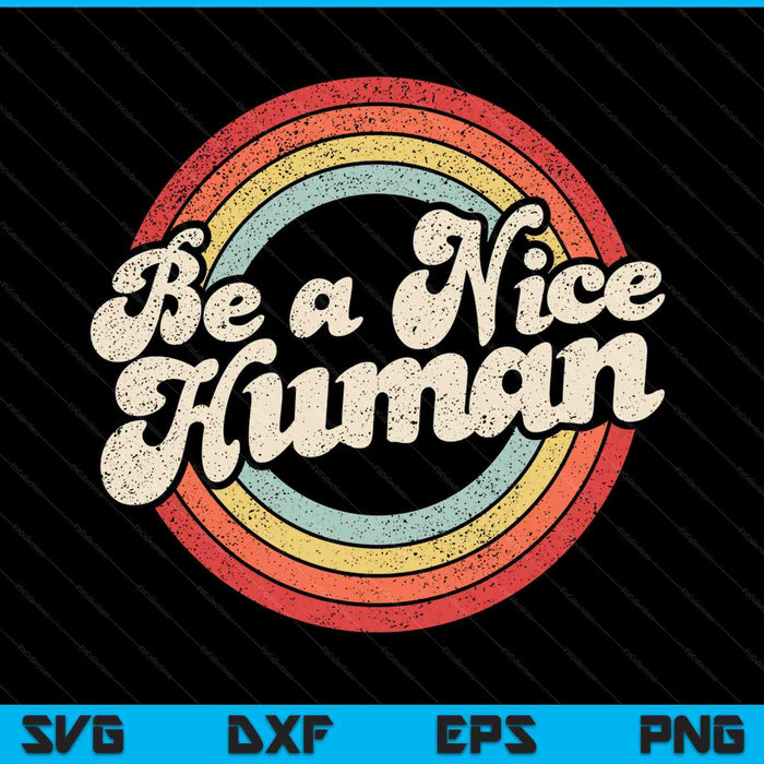 Be a nice human be kind women inspirational kindness retro SVG cut file